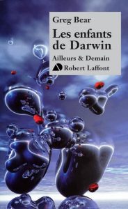 les enfants de Darwin de Greg Bear - Robert Laffont