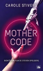 Mother Code - Carole Stivers - Bragelonne