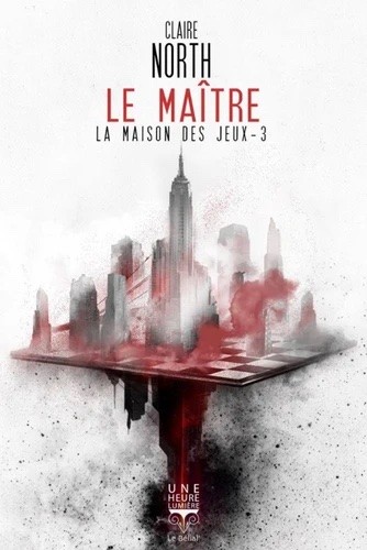 La Maison des Jeux - Le Maitre - tome 3 - Claire North - éditions Bélial