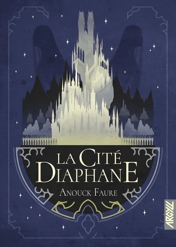 La Cité Diaphane - Anouck Faure - éditions Argyll