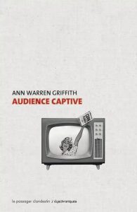 Audience captive d'Ann Warren © le passager clandestin collection Dyschroniques